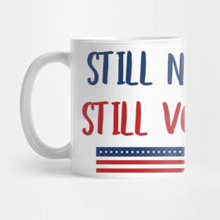 Still Nasty Still Voting - Nasty Women Gift 2020 Mug